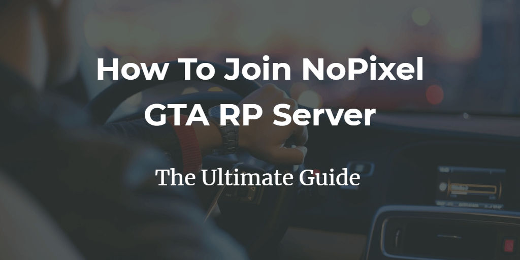 How To Easily Join NoPixel 4.0 GTA RP Server