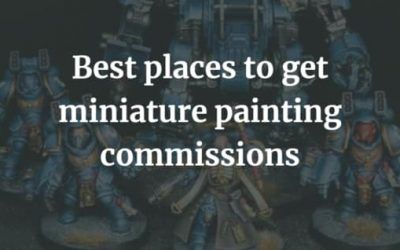 Best Places to Get Miniature Painting Commissions