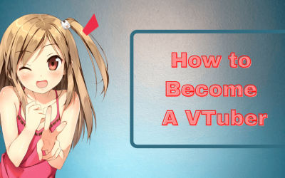 How to Become a VTuber – The ULTIMATE Guide