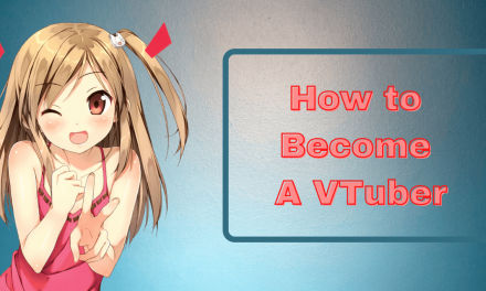 How to Become a VTuber – The ULTIMATE Guide