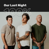 100% Our Last Night