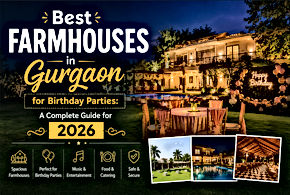 Best Farmhouses in Gurgaon for Birthday Parties: A Complete Guide for 2026