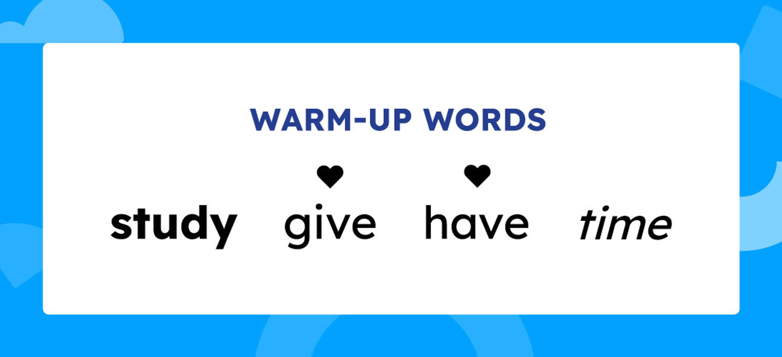 decodable text warm-up word sample: study, give, have, time