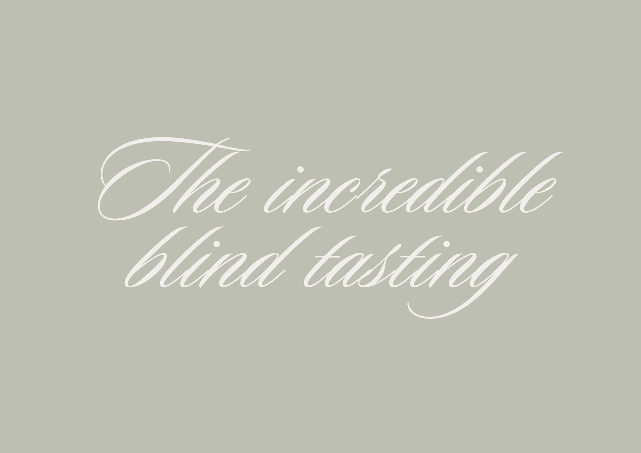 The incredible blind tasting