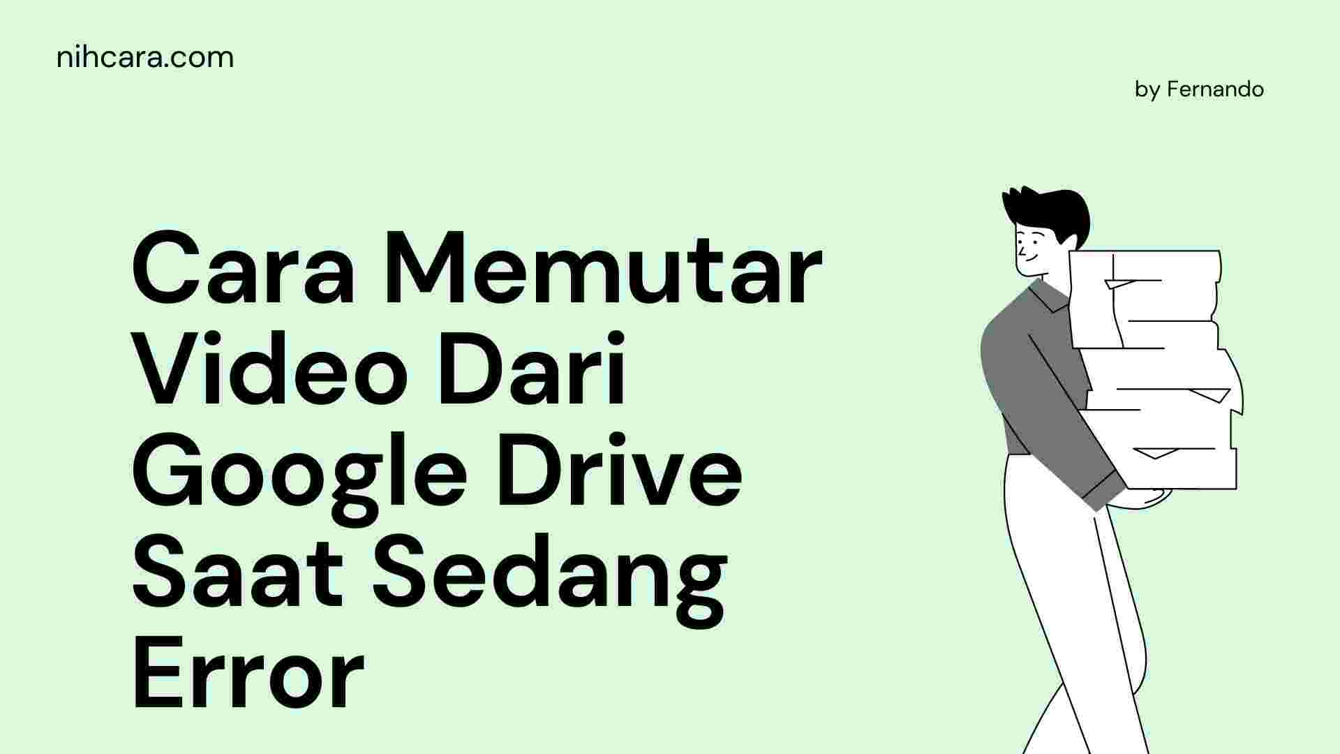 5 Cara Memutar Video Dari Google Drive Saat Sedang Error - nihCara