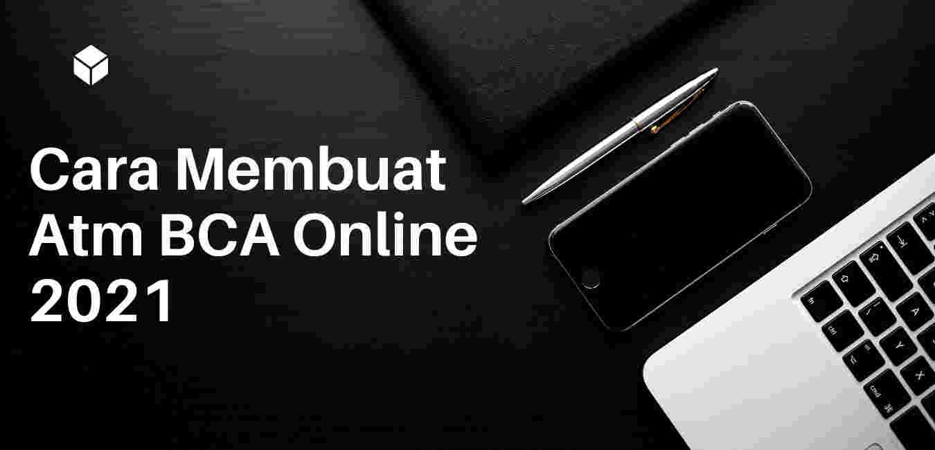 Cara Membuat Atm BCA Online Dengan Mudah dan Cepat