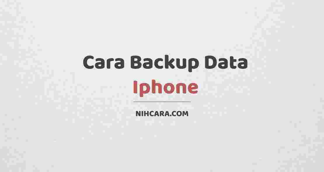 Cara Backup Data iPhone