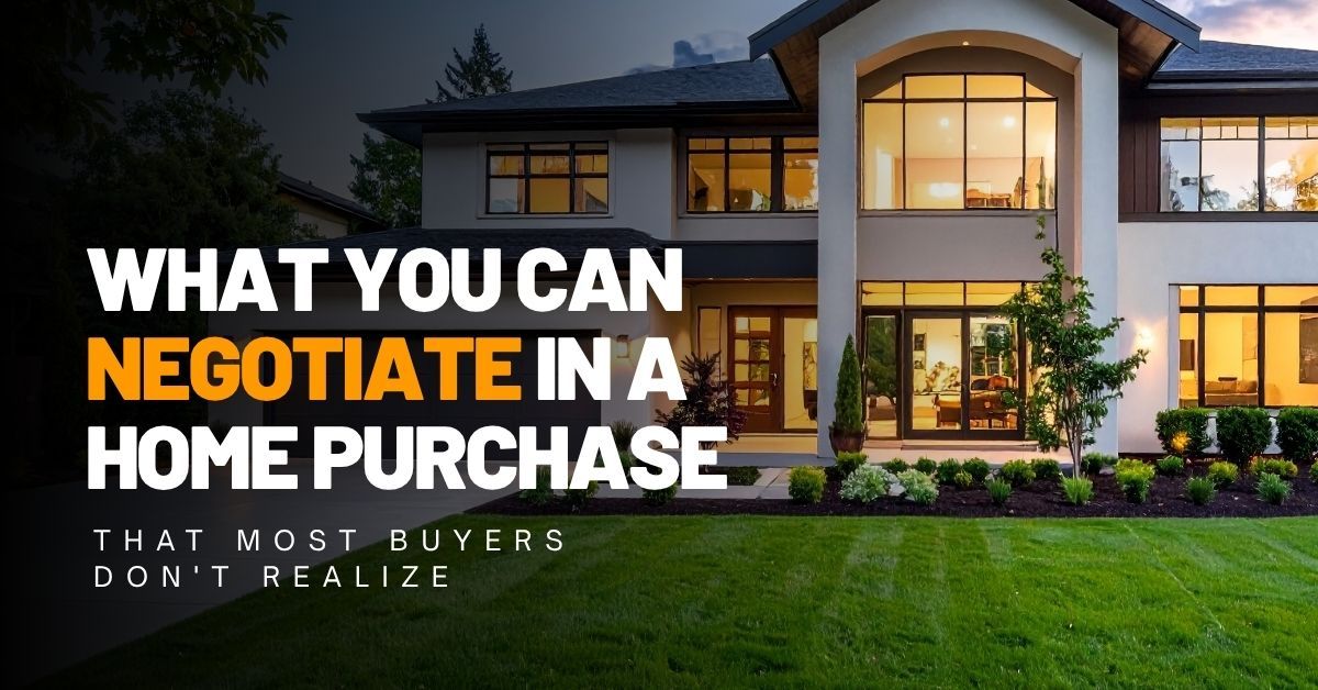 WHAT YOU CAN NEGOTIATE IN A HOME PURCHASE