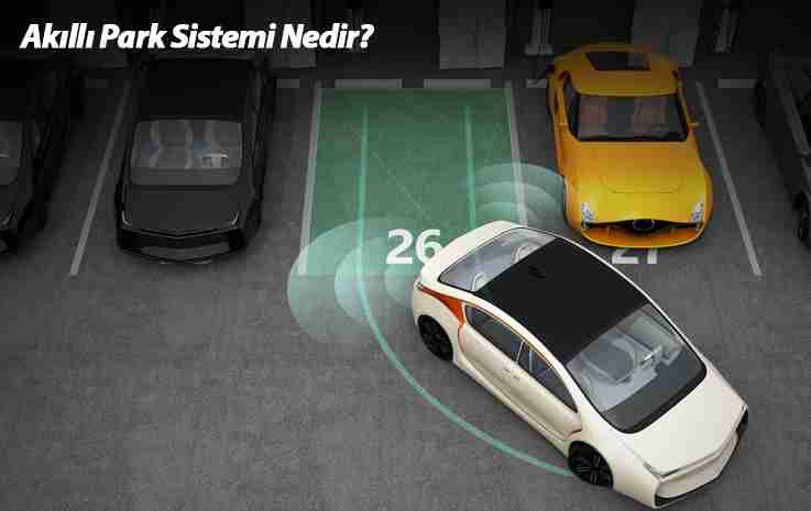 Akıllı Park Sistemi Nedir?