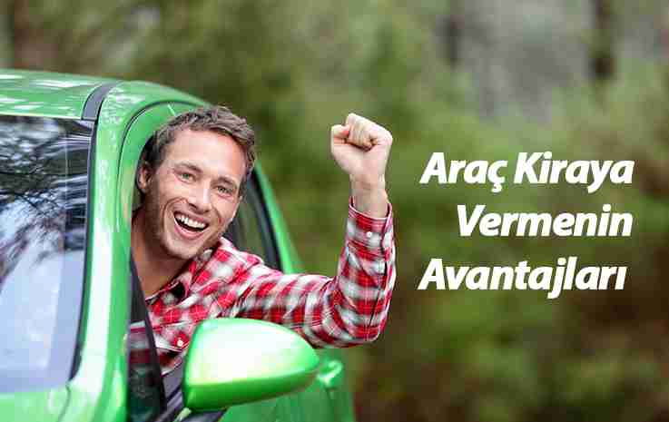 Araç Kiraya Vermenin Avantajları