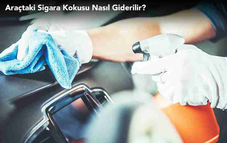 Araçtaki Sigara Kokusu Nasıl Giderilir?