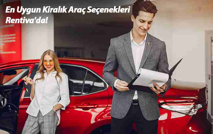 En Uygun Kiralık Araç Seçenekleri Rentiva'da!