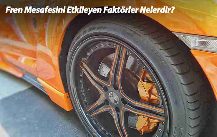 Fren Mesafesini Etkileyen Faktörler Nelerdir?