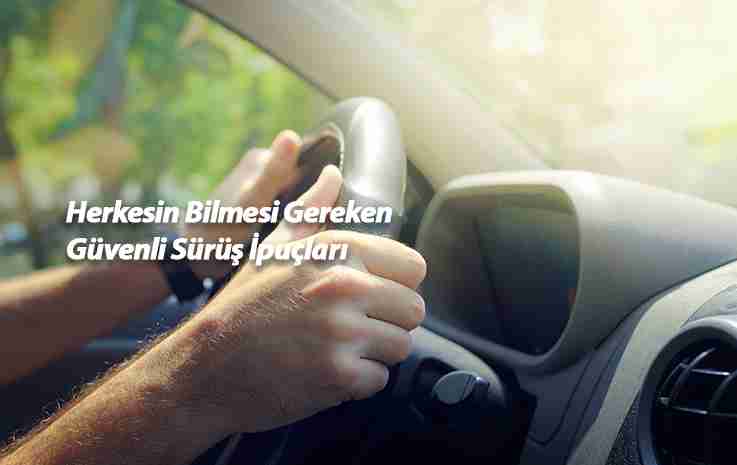 Herkesin Bilmesi Gereken Güvenli Sürüş İpuçları