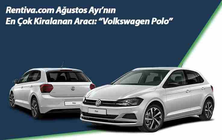 Rentiva.com Ağustos Ayı’nın En Çok Kiralanan Aracı: “Volkswagen Polo”