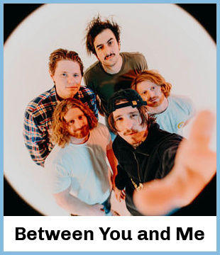 Between You and Me Upcoming Tours & Concerts In Brisbane