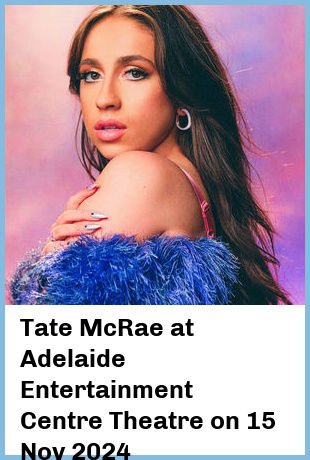 Tate McRae at Adelaide Entertainment Centre Theatre in Hindmarsh