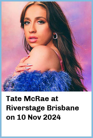 Tate McRae at Riverstage Brisbane in Brisbane
