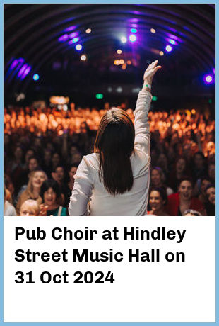 Pub Choir at Hindley Street Music Hall in Adelaide