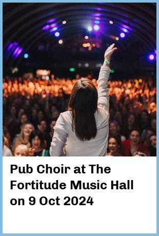 Pub Choir at The Fortitude Music Hall in Brisbane