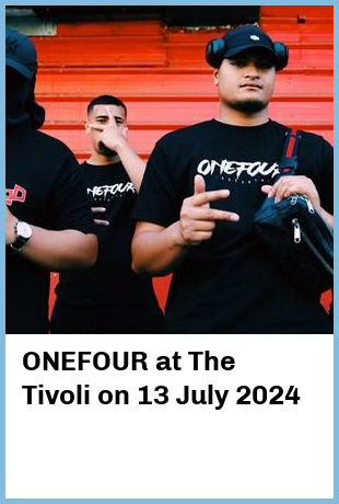 ONEFOUR at The Tivoli in Brisbane