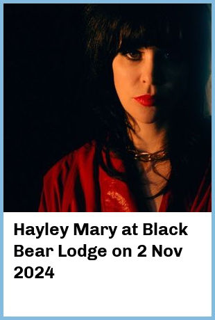 Hayley Mary at Black Bear Lodge in Fortitude Valley