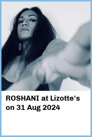 ROSHANI at Lizotte's in Lambton