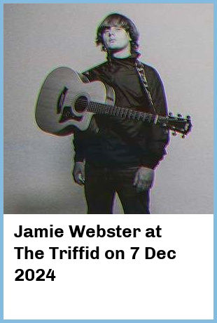 Jamie Webster at The Triffid in Newstead