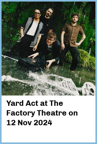 Yard Act at The Factory Theatre in Sydney