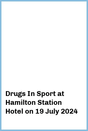 Drugs In Sport at Hamilton Station Hotel in Newcastle