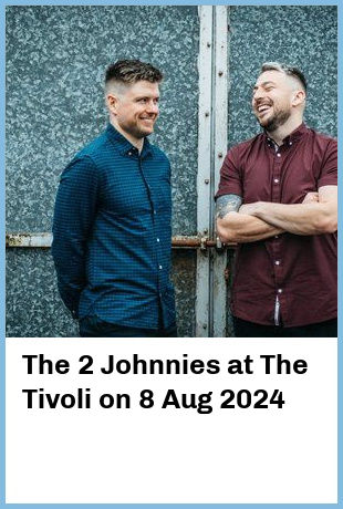 The 2 Johnnies at The Tivoli in Brisbane