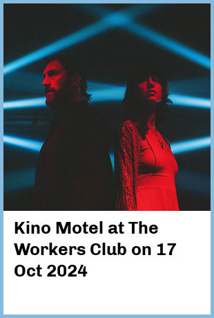 Kino Motel at The Workers Club in Fitzroy