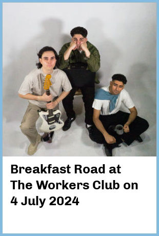 Breakfast Road at The Workers Club in Fitzroy