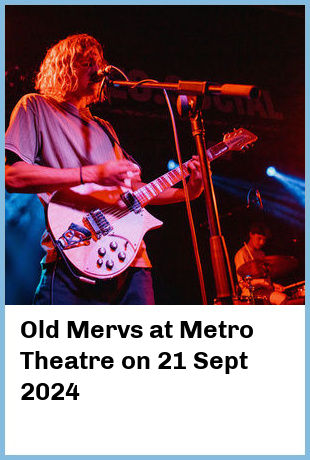 Old Mervs at Metro Theatre in Sydney