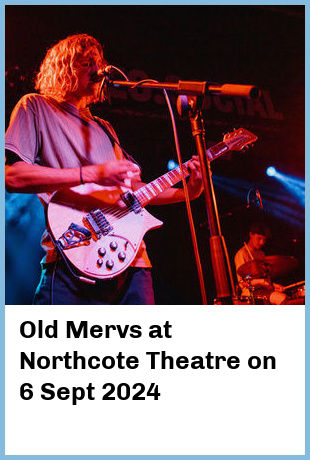 Old Mervs at Northcote Theatre in Northcote