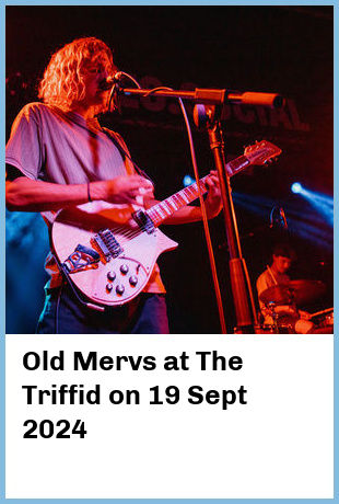 Old Mervs at The Triffid in Newstead