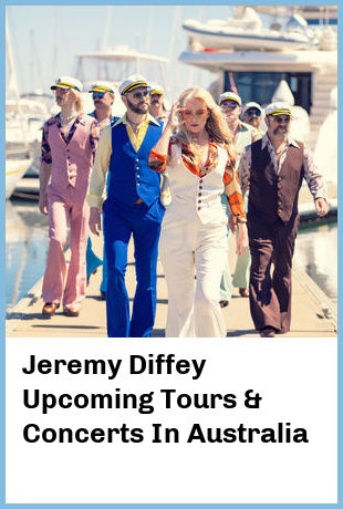 Jeremy Diffey Upcoming Tours & Concerts In Australia