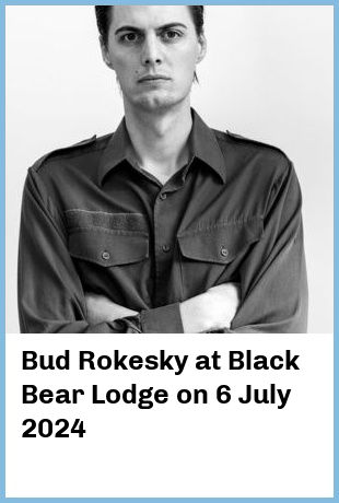 Bud Rokesky at Black Bear Lodge in Fortitude Valley