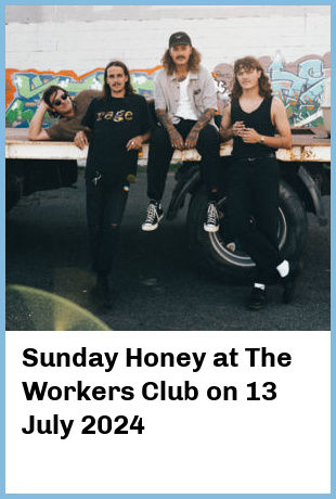 Sunday Honey at The Workers Club in Fitzroy