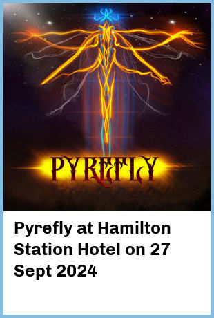 Pyrefly at Hamilton Station Hotel in Newcastle