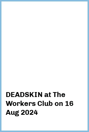 DEADSKIN at The Workers Club in Fitzroy