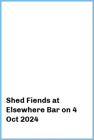 Shed Fiends at Elsewhere Bar in Surfers Paradise