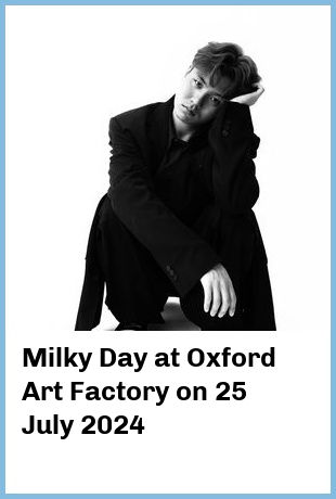 Milky Day at Oxford Art Factory in Sydney