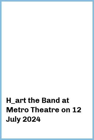 H_art the Band at Metro Theatre in Sydney