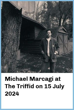 Michael Marcagi at The Triffid in Newstead