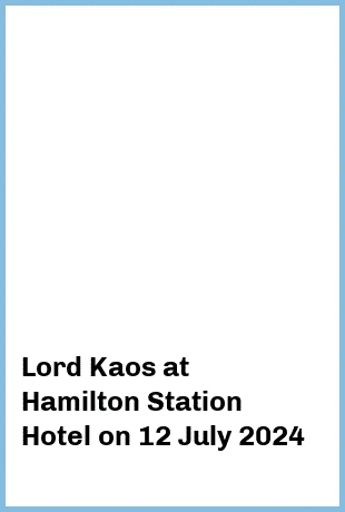 Lord Kaos at Hamilton Station Hotel in Newcastle