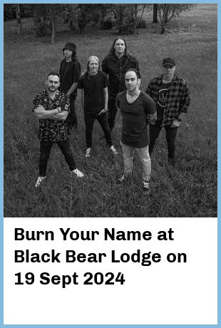 Burn Your Name at Black Bear Lodge in Fortitude Valley