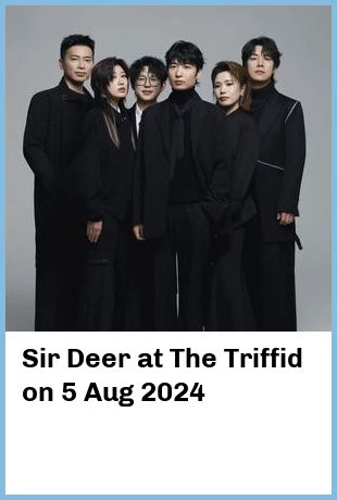 Sir Deer at The Triffid in Brisbane