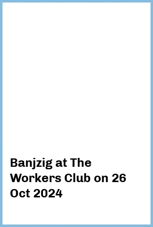 Banjzig at The Workers Club in Fitzroy