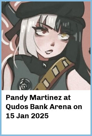 Pandy Martinez at Qudos Bank Arena in Sydney Olympic Park